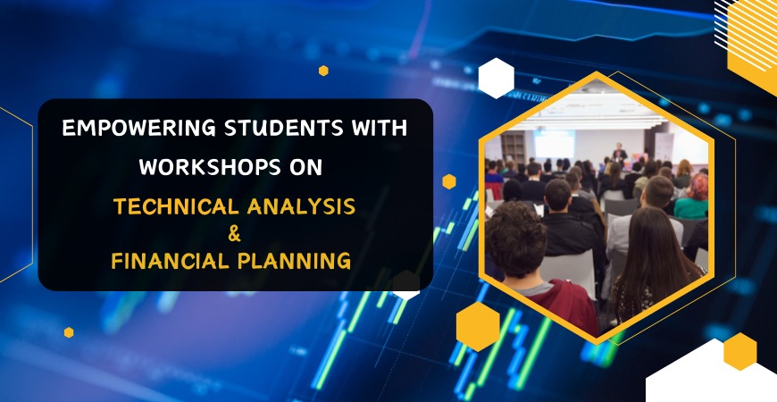 Empowering Students with Workshops on Technical Analysis and Financial Planning